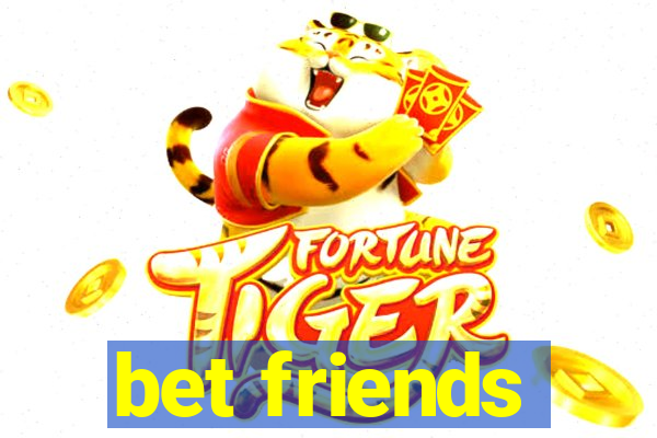 bet friends